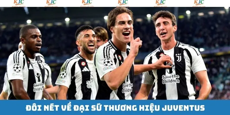 Nét chính về đại sứ thương hiệu Juventus Nét chính về đại sứ thương hiệu Juventus