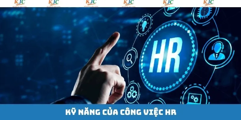 Kỹ năng cơ bản để ứng tuyển vị trí Human Resources